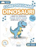 Come Disegnare Dinosauri: Libro di Disegno Passo dopo Passo Semplice e Facile