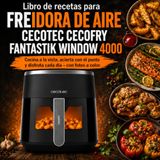 Libro Cecotec Libro de recetas para Freidora de Aire Cecotec Cecofry Fantastik Window 4000: Cocina a la vista, acierta con el punto y disfruta cada día – con fotos a color