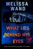 WHAT LIES BEHIND HIS EYES