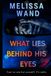 WHAT LIES BEHIND HIS EYES