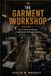 The Garment Workshop — Volume 1: How to Set Up and Organize a Small Garment Production Business