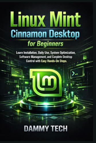 Linux Mint Cinnamon Desktop for Beginners: Learn Installation, Daily ...