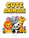 Cute Animals Coloring Book for Kids Ages 3-5: Simple Baby Animals with Thick Lines and Big Pictures