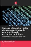 Síntese OmniScriptum SRL Síntese biogénica rápida de nano partículas de prata utilizando extractos de folhas