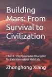 Building Independently Published Building Mars: From Survival to Civilization: The EE-SSS Panoramic Blueprint for Extraterrestrial Habitats Paperback