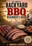 The Complete Backyard BBQ Beginner's Guide