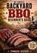 The Complete Backyard BBQ Beginner's Guide