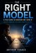 THE RIGHT MODEL: A Field Guide to Choosing and Using AI 9798172110696