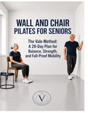 WALL Vale Method WALL AND CHAIR PILATES FOR SENIORS: The Vale Method: A 28-Day Plan for Balance, Strength, and Fall Resilient Mobility