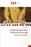 L'éveil Editions Universitaires Europeennes L'éveil musical chez l'enfant en bas âge Paperback