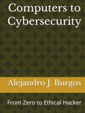 Computers to Cybersecurity: From Zero to Ethical Hacker
