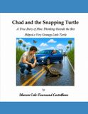 Chad Independently Published Chad and The Snapping Turtle: A Story About How Thinking Outside the Box Helped a Very Grumpy Little Turtle Paperback
