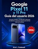 Google Pixel 11 y 11 Pro Guía del usuario 2026