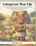 Cottagecore Bear Life: A Cozy Adult Coloring Book