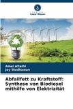 Abfallfett Verlag Unser Wissen Abfallfett zu Kraftstoff: Synthese von Biodiesel mithilfe von Elektrizität