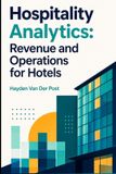 Hospitality Independently Published Hospitality Analytics: Revenue and Operations for Hotels Paperback