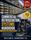 Commercial Libri GmbH Commercial Refrigeration Systems Handbook for Air Conditioning Technicians: A Practical Reference Field Guide to Refrigeration Components, Controls, System Operation, Service, and Troubleshooting