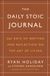 The Daily Stoic Journal 366 Days of Writing and Reflection on the Art of Living