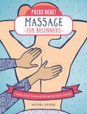 Press Fair Winds Press Press Here!- Press Here! Massage for Beginners