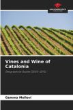 Vines OmniScriptum SRL Vines and Wine of Catalonia: Geographical Studies (2005-2015) Paperback