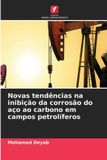 Novas Edicoes Nosso Conhecimento Novas tendências na inibição da corrosão do aço ao carbono em campos petrolíferos