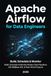 APACHE AIRFLOW FOR DATA ENGINEERS: Build, Schedule & Monitor Modern Data Pipelines with Python, SQL & Real-World Projects