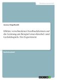 Effekte GRIN Publishing GmbH Effekte verschiedener Feedbackformen auf die Leistung am Beispiel eines Knobel- und Geduldsspiels. Ein Experiment Paperback