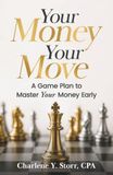 Your Money Your Move: A Game Plan To Master Your Money Early