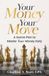 Your Money Your Move: A Game Plan To Master Your Money Early