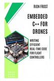Embedded C++ for Drones: Writing Efficient Real-Time Code for Flight Controllers