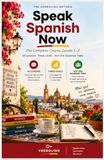 Speak Spanish Now The Complete Course: Levels 1–3 in One Volume — 45 Lessons, No Grammar Tables, From First Words to Real Conversations