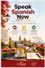 Speak Spanish Now The Complete Course: Levels 1–3 in One Volume — 45 Lessons, No Grammar Tables, From First Words to Real Conversations
