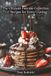 Pancake The Ultimate Pancake Collection 227 Recipes for Every Craving
