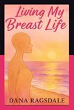 Living My Breast Life