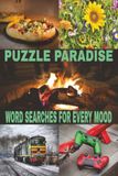 Puzzle Paradise Puzzle Book: Word Searches with Easy to Read Print about Trains, Plants, Movies and More | 6x9 inches, 111 Pages | 50+ Puzzles… Gifts for Vacations, Holidays, and Free Time