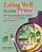 Eating Skyhorse Publishing Eating Well in Your Prime: 70 Natural Recipes for Women's Hormone Health, Midlife, and Menopause