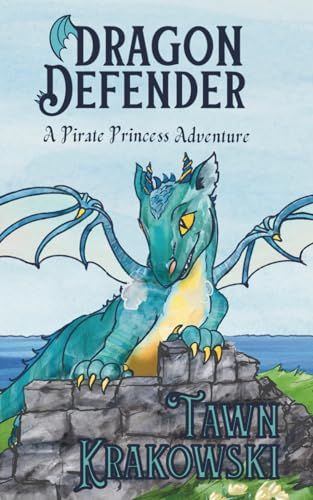 Dragon Defender: A Pirate Princess Adventure