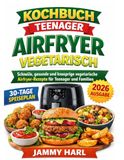 Kochbuch Teenager Airfryer Vegetarisch