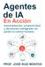 Agentes de IA en Acción: Automatización, productividad y decisiones inteligentes sin perder el control humano