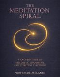 The Meditation Spiral: A Sacred Guide of Stillness, Alignment, and Spiritual Listening