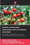 Plantas OmniScriptum SRL Plantas insecticidas: alternativas para a proteção do tomate: Efeito do tabaco (Nicotiana tabacum L.) e da flor de maguerite (Tithonia diversifolia) nas pragas do tomateiro
