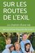 SUR LES ROUTES DE L’EXIL: Le chemin d’une vie
