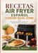 RECETAS COSORI RECETAS AIR FRYER ESPAÑOL COSORI DUAL ZONE: Ideas fáciles para desayunos, comidas, cenas, aperitivos y postres en freidora de aire.
