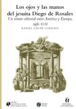 Los ojos y las manos del jesuita Diego de Rosales: Un retrato editorial entre América y Europa, siglo XVII