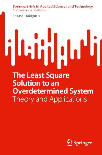 The Least Square Solution to an Overdetermined System: Theory and Applications