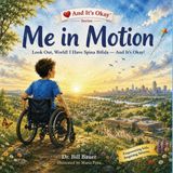 Me And It's Okay Series - Me In Motion: Look Out, World! I Have Spina Bifida — And It's Okay!: 15