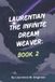 Laurentian The Infinite Dream Weaver: BOOK 2: The Architecture Of Becoming - The Building Of Realities, How Awareness Shapes Reality