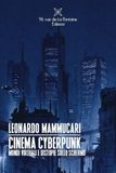 Cinema Cyberpunk. Mondi virtuali e distopie sullo schermo