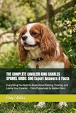THE COMPLETE CAVALIER KING CHARLES SPANIEL GUIDE