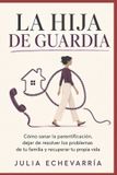 La Libri GmbH La hija de guardia: Cómo sanar la parentificación, dejar de resolver los problemas de tu familia y recuperar tu propia vida Paperback
